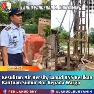 Kesulitan Air Bersih, Lanud BNY Berikan Bantuan Sumur Bor Kepada Warga